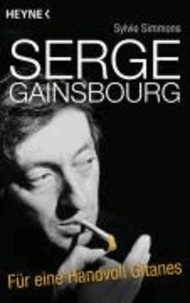 Sylvie Simmons - Serge Gainsbourg - Für eine Handvoll Gitanes.