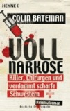 Vollnarkose - Killer, Chirurgen und verdammt scharfe Schwestern - Kriminalroman.
