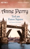 Anne Perry - Tod am Eaton Square - Ein Thomas-Pitt-Roman.