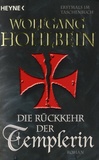 Wolfgang Hohlbein et Rebecca Hohlbein - Die Templerin Volumen 3 : Die Rückkehr der Templerin.