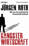 Gangsterwirtschaft - Wie uns die organisierte Kriminalität aufkauft.