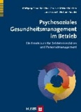 Psychosoziales Gesundheitsmanagement im Betrieb - Ein Praxisbuch für Betriebsmediziner und Personalmanagement.