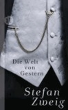 Stefan Zweig - Die Welt von Gestern - Erinnerungen eines Europäers.