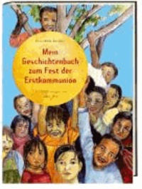 Mein Geschichtenbuch zum Fest der Erstkommunion - Erzählungen aus aller Welt.
