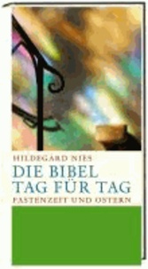 Die Bibel Tag für Tag - Fasten- und Osterzeit.