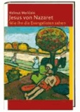 Jesus von Nazaret - Wie ihn die Evangelisten sehen.