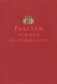 Psalter für den Gottesdienst - Mit Lobgesängen aus dem Alten und Neuen Testament.