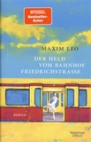 Maxim Leo - Der Held vom Bahnhof Friedrichstraße.