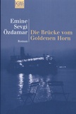 Emine Sevgi Ozdamar - Die Brücke vom Goldenen Horn.