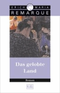 Erich Maria Remarque - Das gelobte Land - Roman.