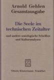 Die Seele im technischen Zeitalter. (Bd. 6) - Und andere soziologische Schriften und Kulturanalysen.