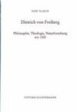 Dietrich von Freiberg - Philosophie, Theologie, Naturforschung um1300.