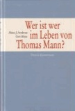Wer ist wer im Leben von Thomas Mann? - Ein Personenlexikon.