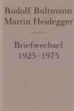 Rudolf Bultmann /Martin Heidegger: Briefwechsel 1925 bis 1975.