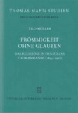 Frömmigkeit ohne Glauben - Das Religiöse in den Essays Thomas Manns (1893-1918).