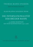 Die Internationalität der Brüder Mann - 100 Jahre Rezeption auf fünf Kontinenten (1907-2008).