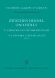 Zwischen Himmel und Hölle - Thomas Mann und die Religion. Die Davoser Literaturtage 2010.