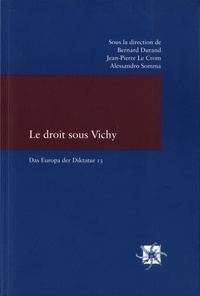 Bernard Durand et Jean-Pierre Le Crom - Le droit sous Vichy.