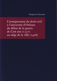 Marguerite Duynstee - L'enseignement du droit civil à l'université d'Orléans - Du début de la Guerre de Cent ans (1337) au siège de la ville (1428).