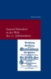 Samuel Pufendorf in der Welt des 17. Jahrhunderts - Untersuchungen zur Biographie Pufendorfs und zu seinem Wirken als Politiker und Theologe.