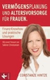 Vermögensplanung und Altersvorsorge für Frauen - Finanz-Knowhow und praktische Lösungen. - Mit einem Vorwort von Sabine Christiansen.