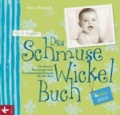 Das Schmuse-Wickel-Buch - Die besten Bewegungs- und Entspannungsübungen für Ihr Baby.
