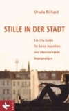 Stille in der Stadt - Ein City-Guide für kurze Auszeiten und überraschende Begegnungen.