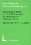 Bildungsstandards im Fach Mathematik für den Mittleren Bildungsabschluss - Beschluss vom 4. 12. 2003.