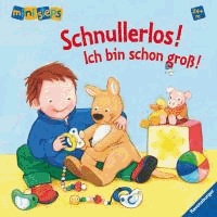 Schnullerlos! Ich bin schon groß!.