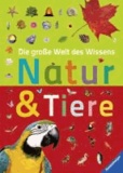 Die große Welt des Wissens: Natur und Tiere.
