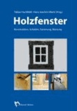 Tobias Huckfeldt - Holzfenster - Konstruktion, Schäden, Sanierung, Wartung.