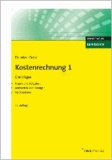 Kostenrechnung 1 - Grundlagen - Mit Fragen und Aufgaben, Antworten und Lösungen, Testklausuren..