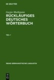 Rückläufiges deutsches Wörterbuch - Handbuch der Wortausgänge im Deutschen, mit Beachtung der Wort- und Lautstruktur.