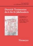 Dietrich'-Testimonien des 6. bis 16. Jahrhunderts.