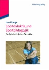 Sportdidaktik und Sportpädagogik - Ein fachdidaktischer Grundriss.
