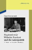 Staatssekretär Wilhelm Stuckart und die Judenpolitik - Der Mythos von der sauberen Verwaltung.