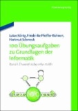 100 Übungsaufgaben zu Grundlagen der Informatik - Band 1: Theoretische Informatik.