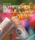Alles über die Olympischen Spiele / Olimpiyat Oyunlari Hakkinda Her Sey - Deutsch-türkische Ausgabe. Übersetzung ins Türkische von Meltem Arun..