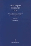 Roger Wright - Latin vulgaire, latin tardif - Actes du 8e colloque international sur le latin vulgaire tardif, Oxford, 6-9 septembre 2006.
