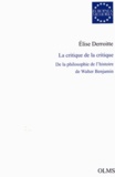 Elise Derroitte - La critique de la critique - De la philosophie de l'histoire de Walter Benjamin.