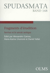 Alessandro Garcea et Marie-Karine Lhommé - Fragments d'érudition - Servius et le savoir antique.