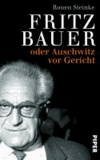 Fritz Bauer - oder Auschwitz vor Gericht.