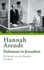 Hannah Arendt - Eichmann in Jerusalem - Ein Bericht von der Banalität des Bösen.