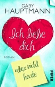 Ich liebe dich, aber nicht heute.