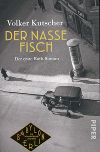 Volker Kutscher - Der nasse Fisch - Der erste Rath-Roman.