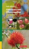 Geheimnisvolle Pflanzengallen - Ein Bestimmungsbuch für Pflanzen- und Insektenfreunde.