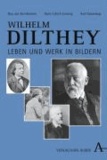 Wilhelm Dilthey - Leben und Werk in Bildern.
