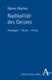 Radikalität des Geistes - Heidegger - Paulus - Proust.