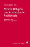 Mystik, Religion und intellektuelle Redlichkeit - Nachdenken über Thesen Ernst Tugendhats.