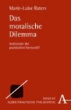 Das moralische Dilemma - Antinomie der praktischen Vernunft?.